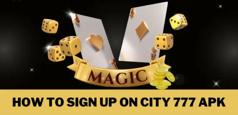 How to Sign Up on Magic City 777 APK? Complete Guide